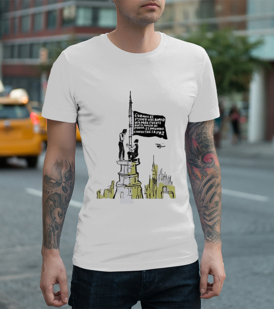 Cuando El Poder Del Amor Sea Más Fuerte Que El Amor Al Poder El Mundo Conocerá La Paz Anti War Tower Flag T-Shirt