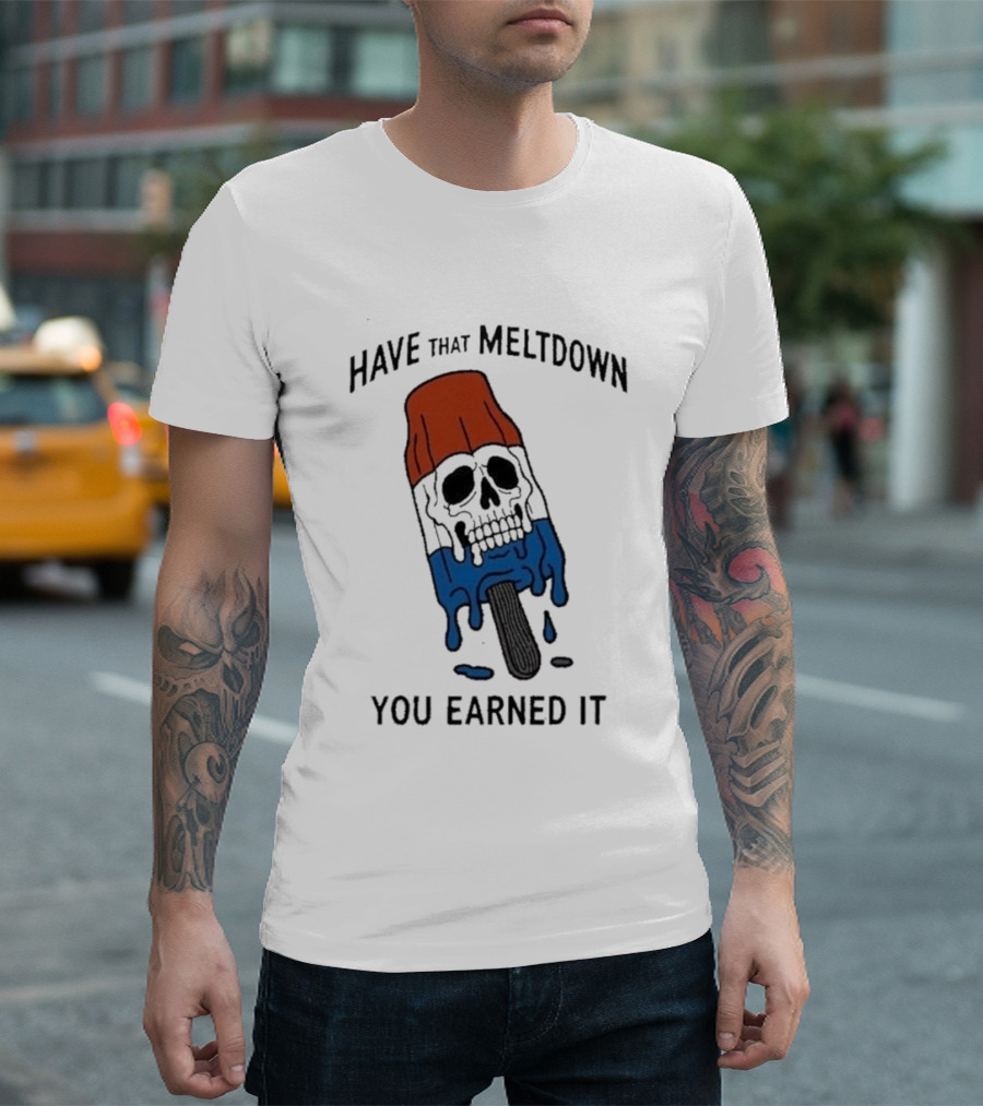 Have That Meltdown You Earned It Melting Rocket Popsicle Skull T-Shirt