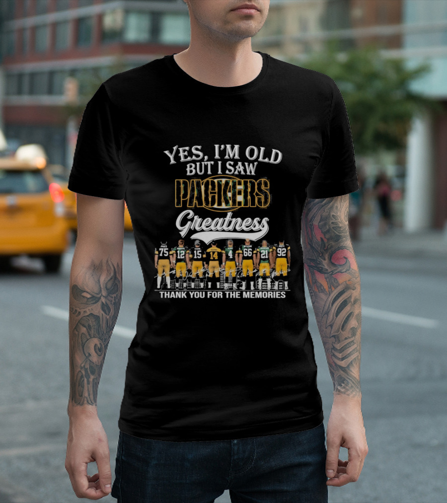 Yes I'm Old But I Saw Packers Greatness Thank You For The Memories T-Shirt