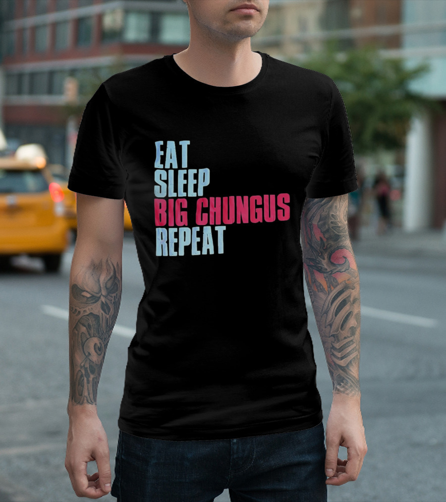 Big Chungus Eat Sleep Big Chungus Repeat Meme Phrase T-Shirt