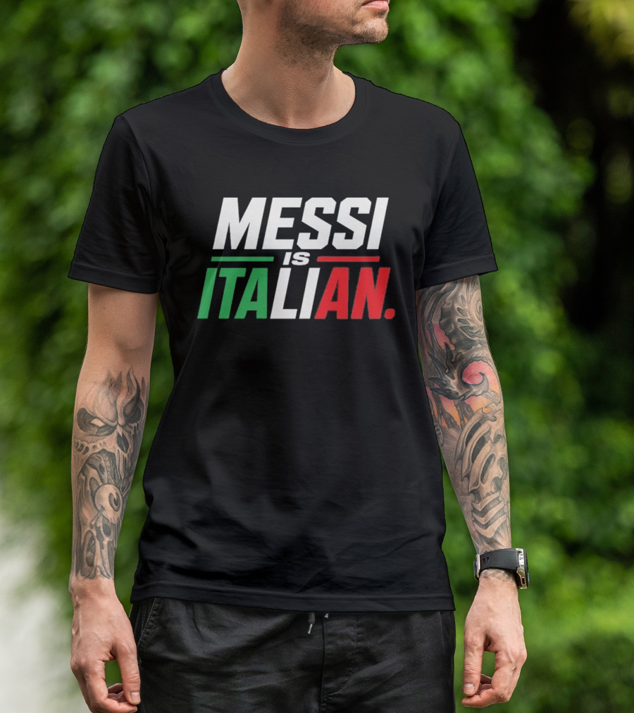 Messi Is Italian Green White Red T-Shirt