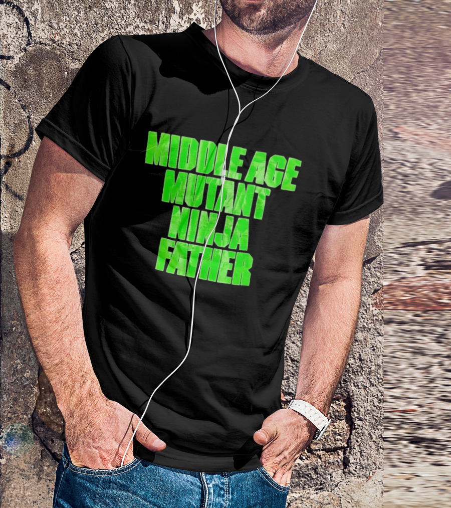 Middle Age Mutant Ninja Father T-Shirt