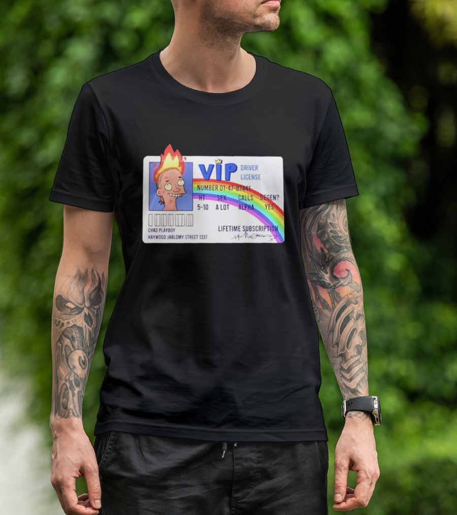 Chad Playboy VIP Driver License Lifetime Subscription Haywood Jablomy Street 1337 Rainbow 01 47 87441 T-Shirt