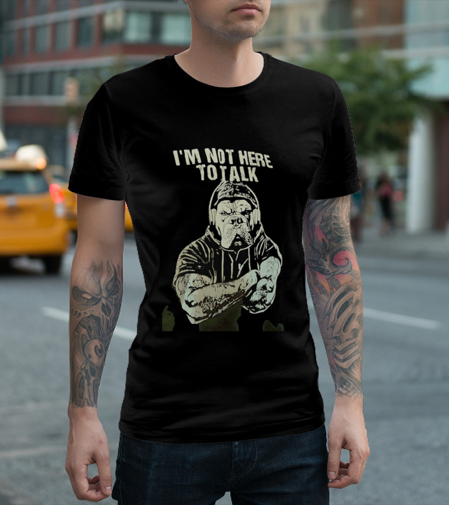 I'm Not Here To Talk Bulldog Headphones T-Shirt