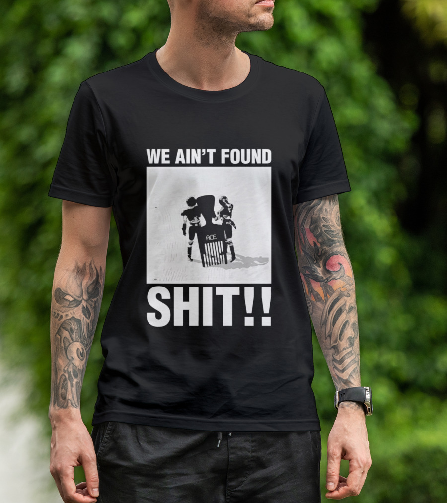 Stormtroopers We Ain't Found Shit Spaceballs Movie Ace T-Shirt