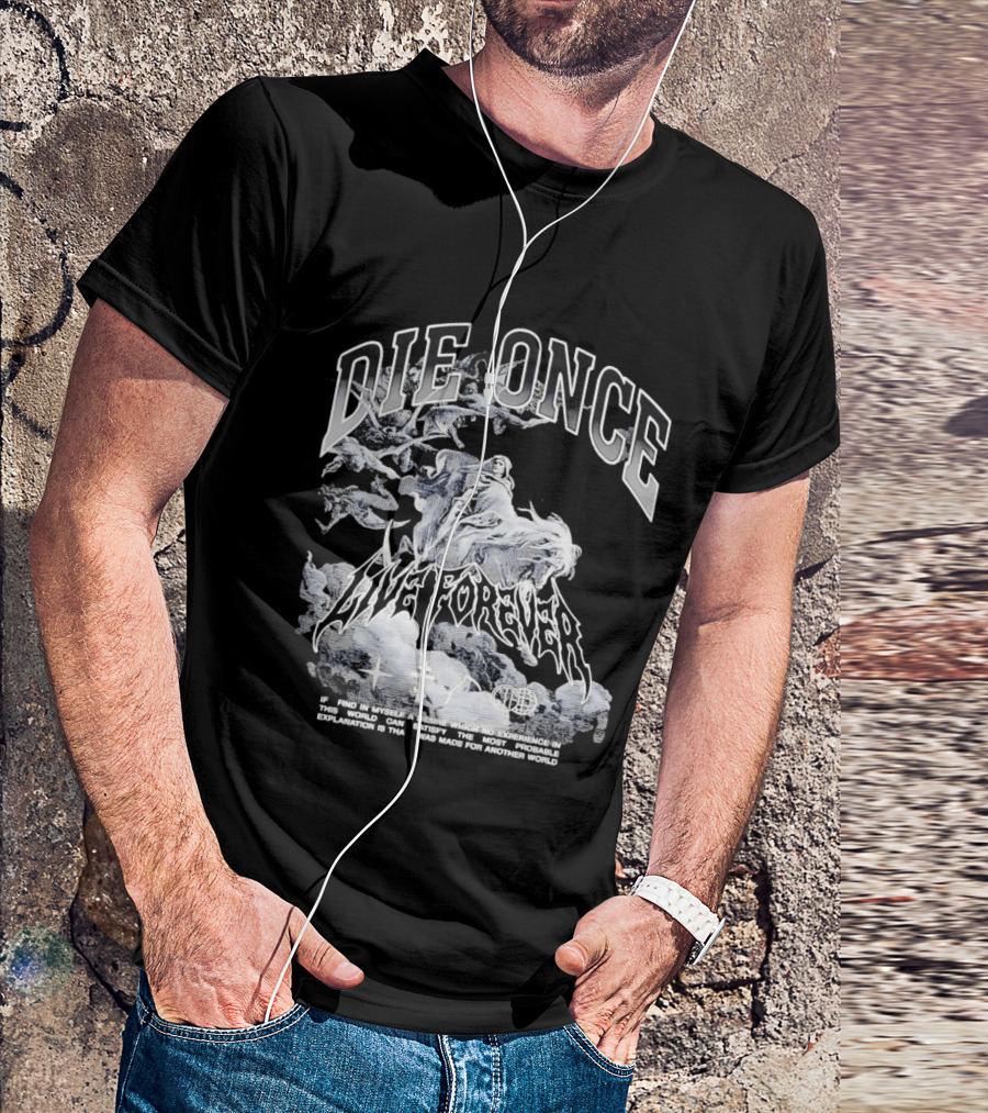 Die Once Live Forever Grim Reaper Made For Another World Carry The Fire T-Shirt