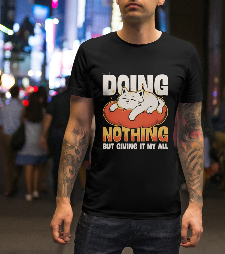 Doing Nothing But Giving It My All Cat Lounging On Cushion T-Shirt