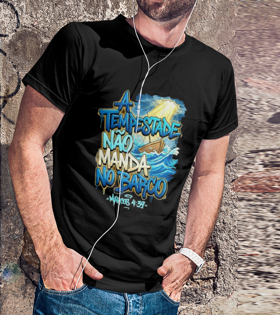 A Tempestade Não Manda No Barco Marcos 4 39 Ocean Light Boat T-Shirt