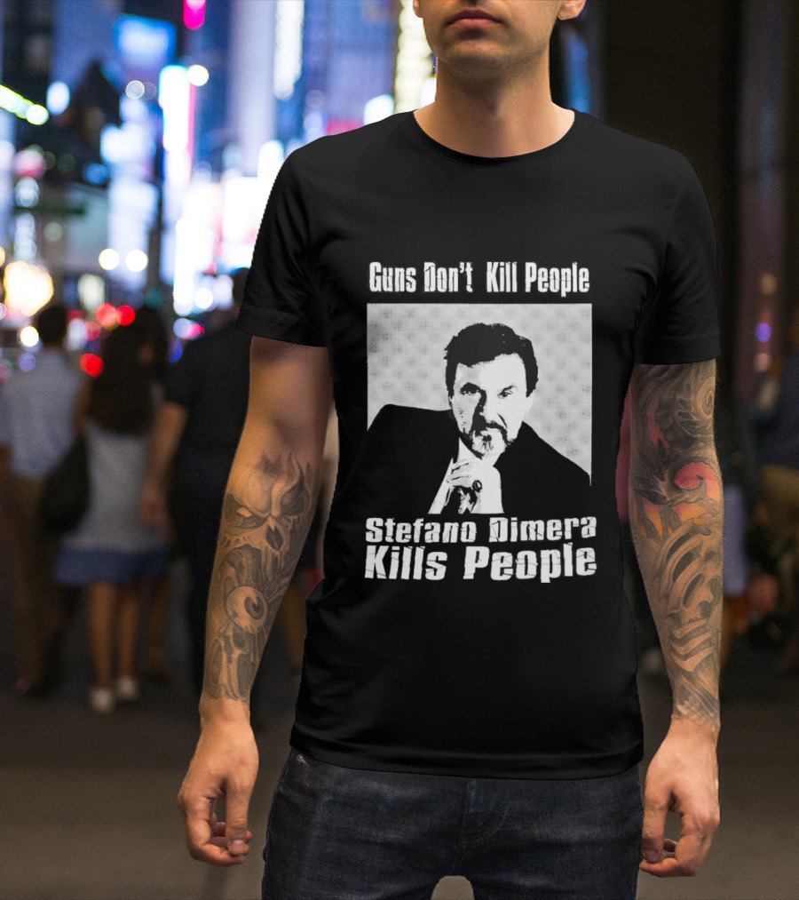 Guns Don't Kill People Stefano Dimera Kills People T-Shirt