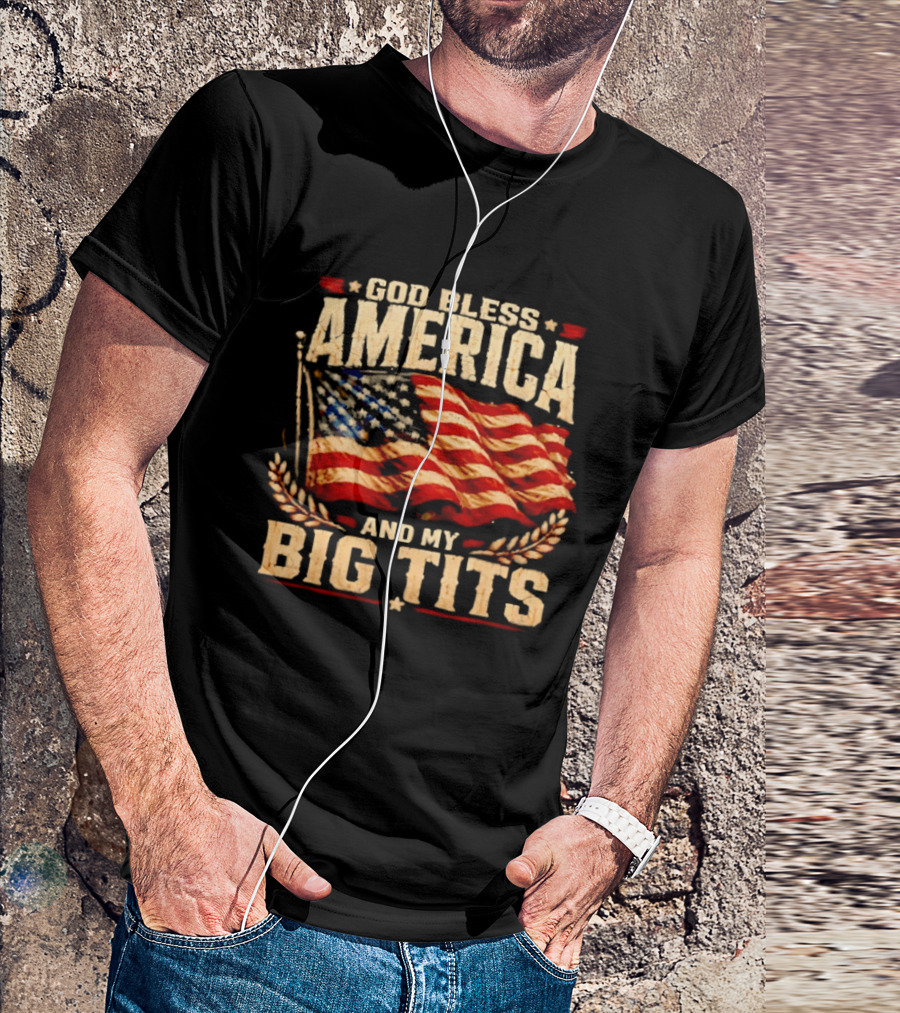 US Flag God Bless America And My Big Tits T-Shirt