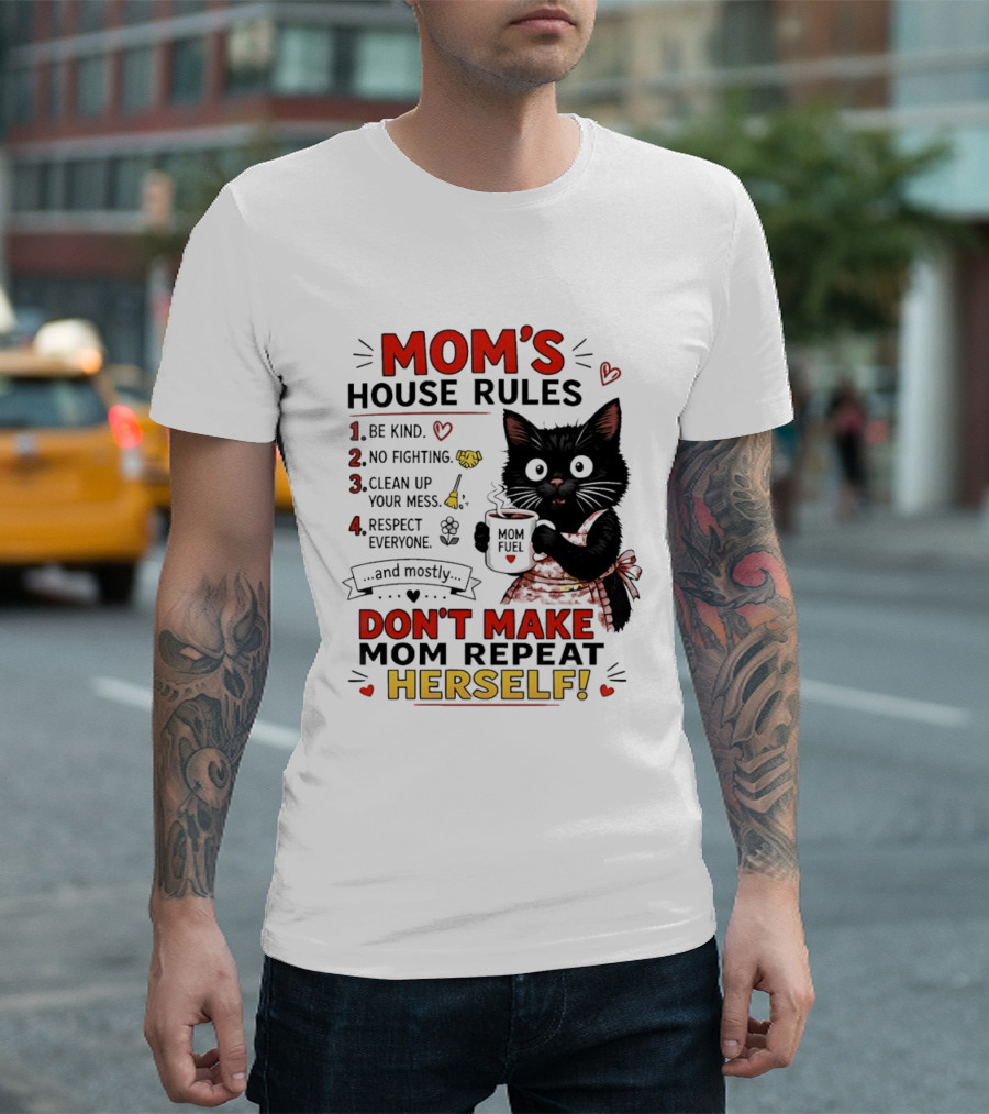 Mom's House Rules Black Cat Be Kind No Fighting Clean Up Mess Respect Everyone And Mostly Don't Make Mom Repeat Herself T-Shirt
