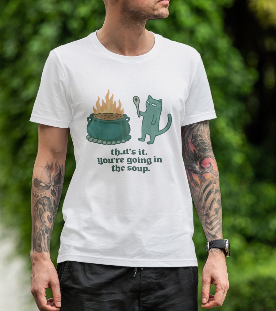 Cat With Spoon By Cauldron You're Going In The Soup T-Shirt