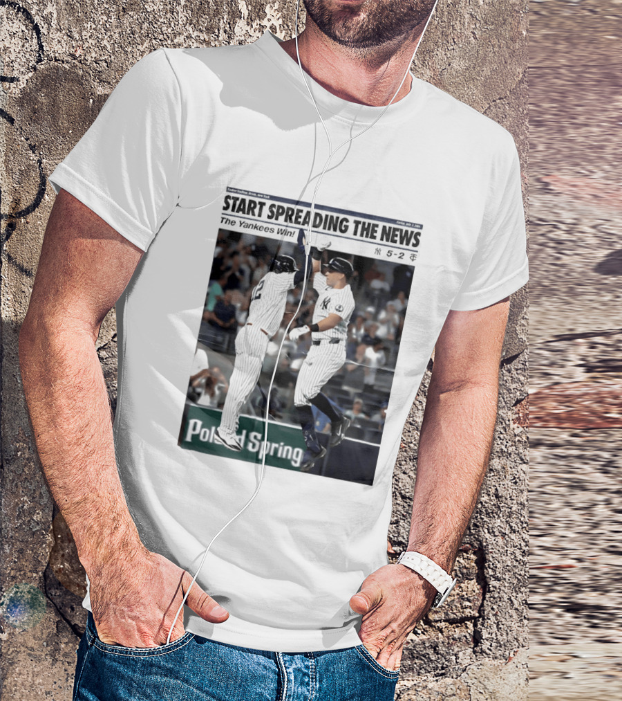 Yankee Stadium New York Start Spreading The News The Yankees Win T-Shirt