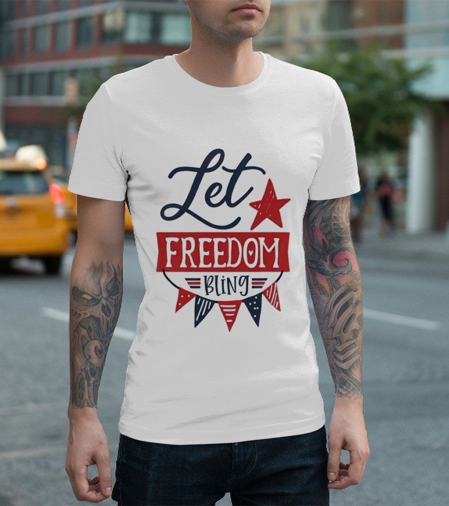 Let Freedom Bling Star Banner Fourth Of July Patriotic Americana Independence Day T-Shirt