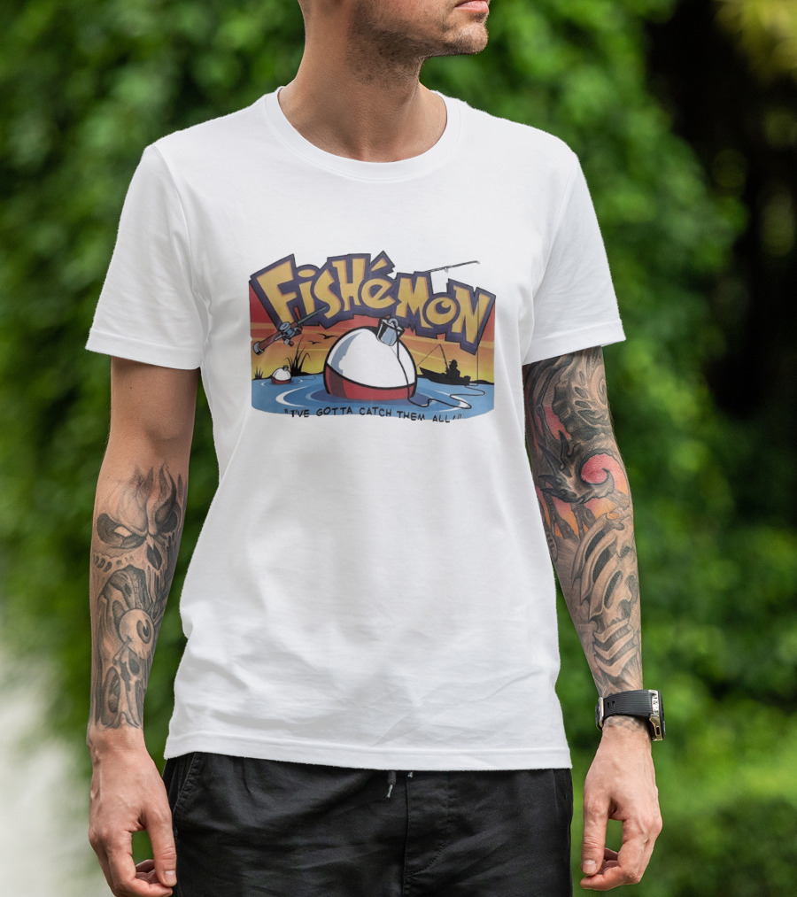 Fishemon I've Gotta Catch Them All Fishing Fun With Rod And Bobber T-Shirt