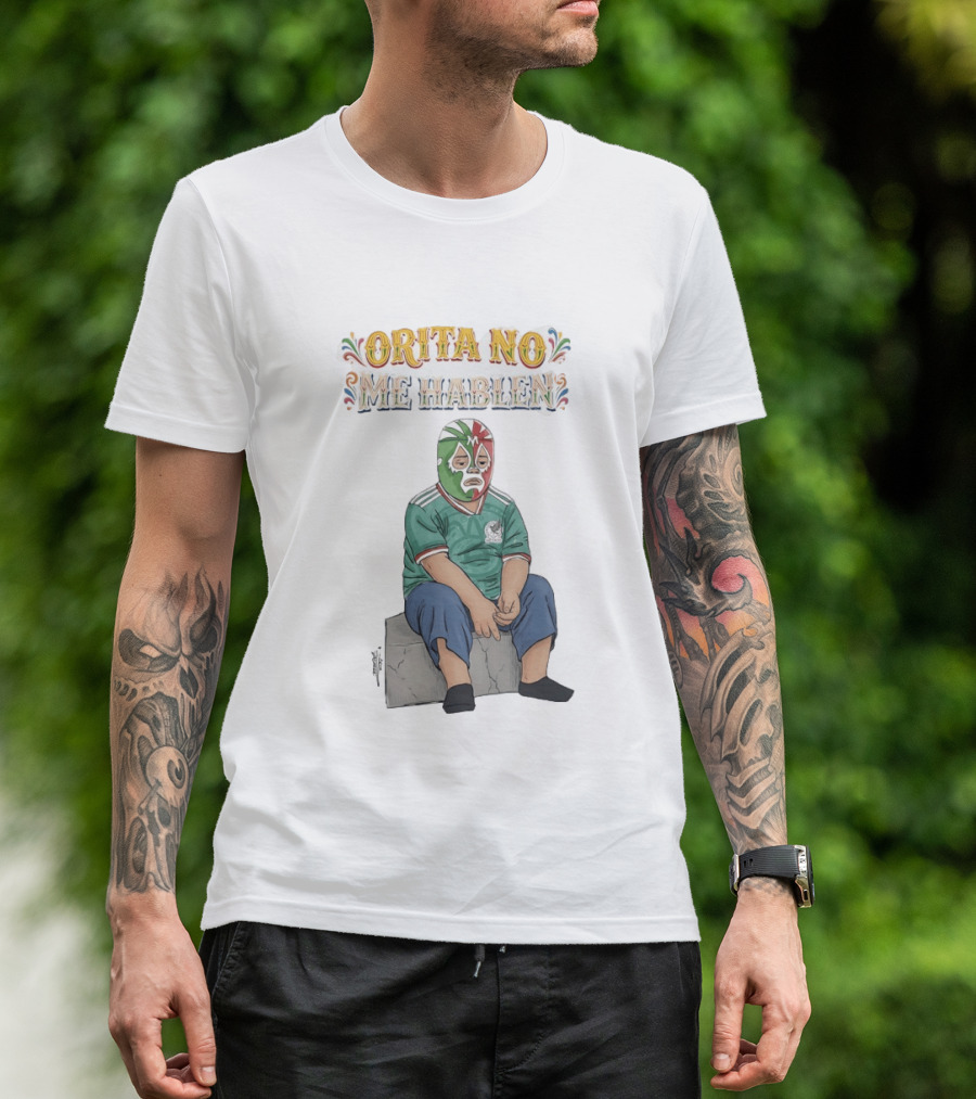 Orita No Me Hablen Lucha Libre México Soccer Mask T-Shirt