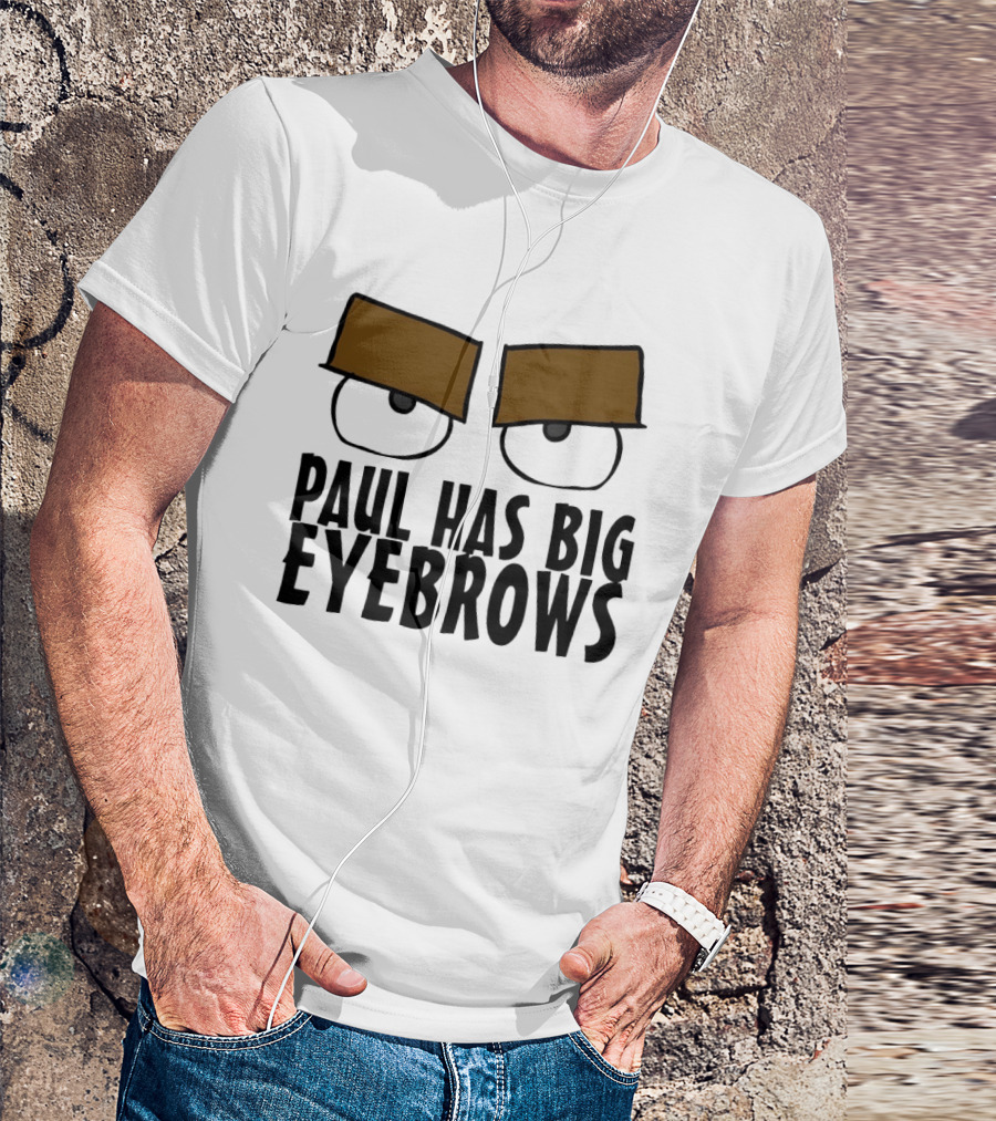 Paul Has Big Eyebrows Cartoon Humor T-Shirt