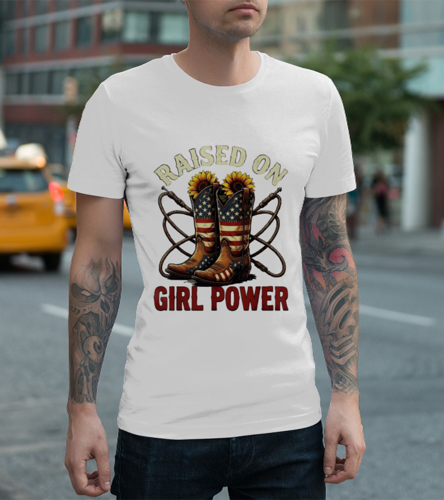 Raised On Girl Power American Flag Sunflower Cowboy Boots T-Shirt