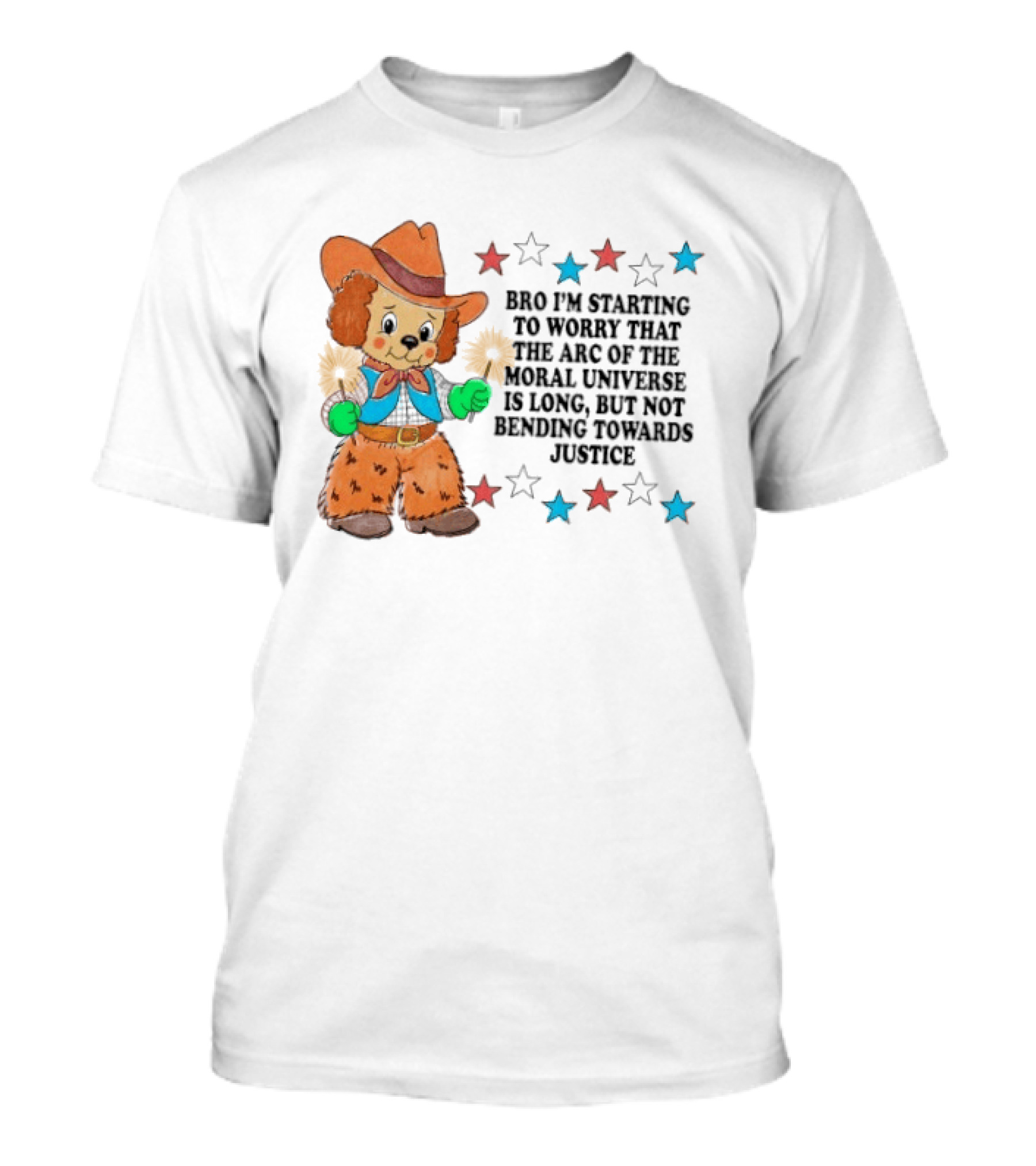 Bro I'm Starting To Worry That The Arc Of The Moral Universe Is Long But Not Bending Towards Justice Cowboy Dog Stars T-Shirt
