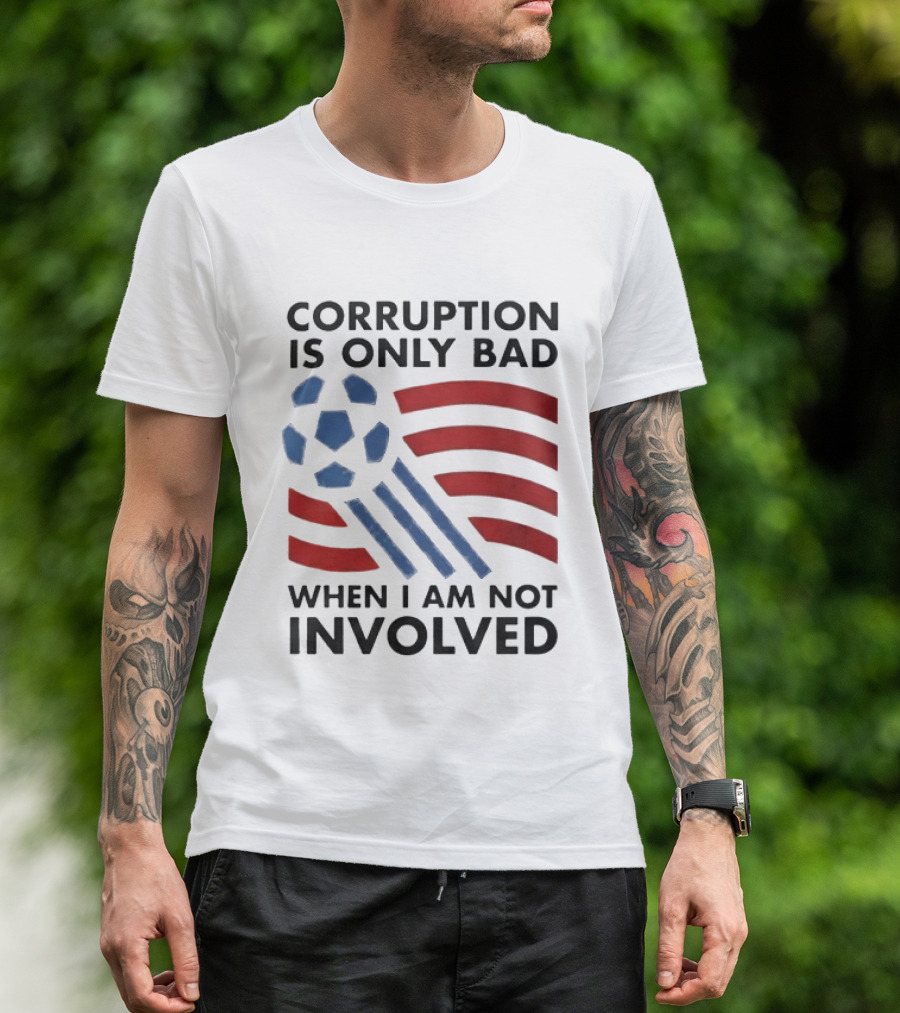 Corruption Is Only Bad When I Am Not Involved Soccer Ball Red Blue Stripes T-Shirt