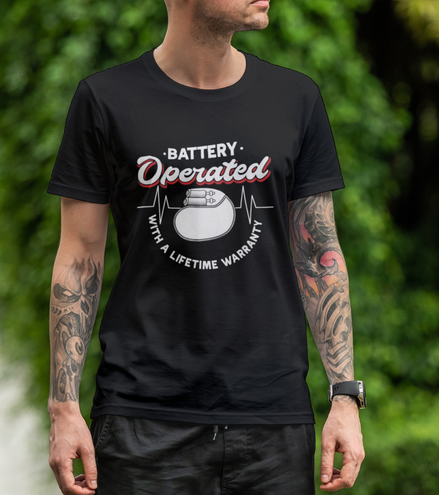 Battery Operated Pacemaker With A Lifetime Warranty T-Shirt