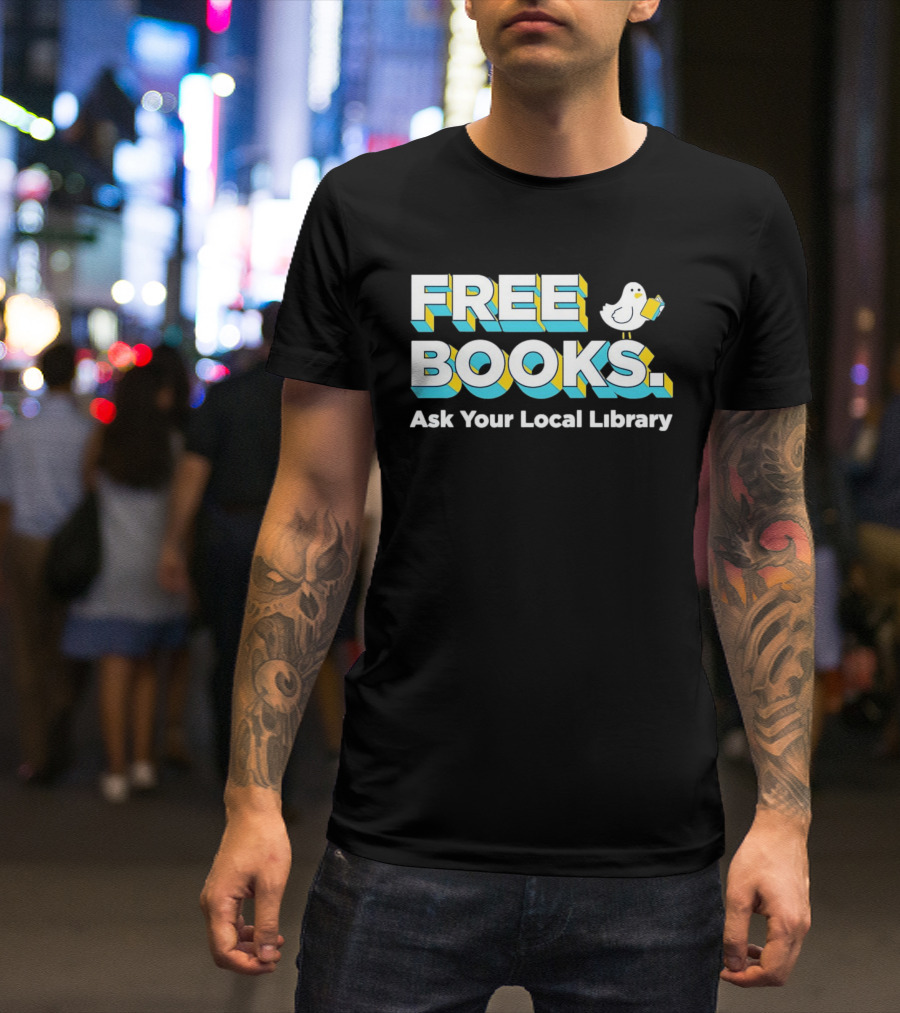 Free Books Bird Reading Ask Your Local Library T-Shirt