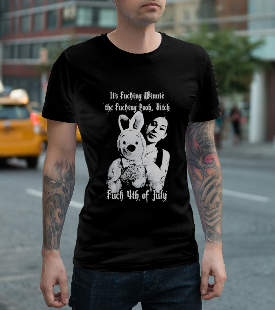 It's Fuching Winnie The Fuching Pooh Bitch Fuch 4th Of July T-Shirt