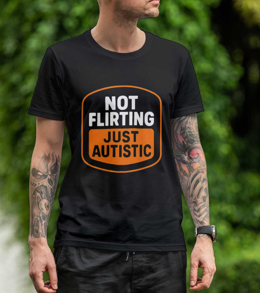 Not Flirting Just Autistic Luckless Neurodivergent T-Shirt