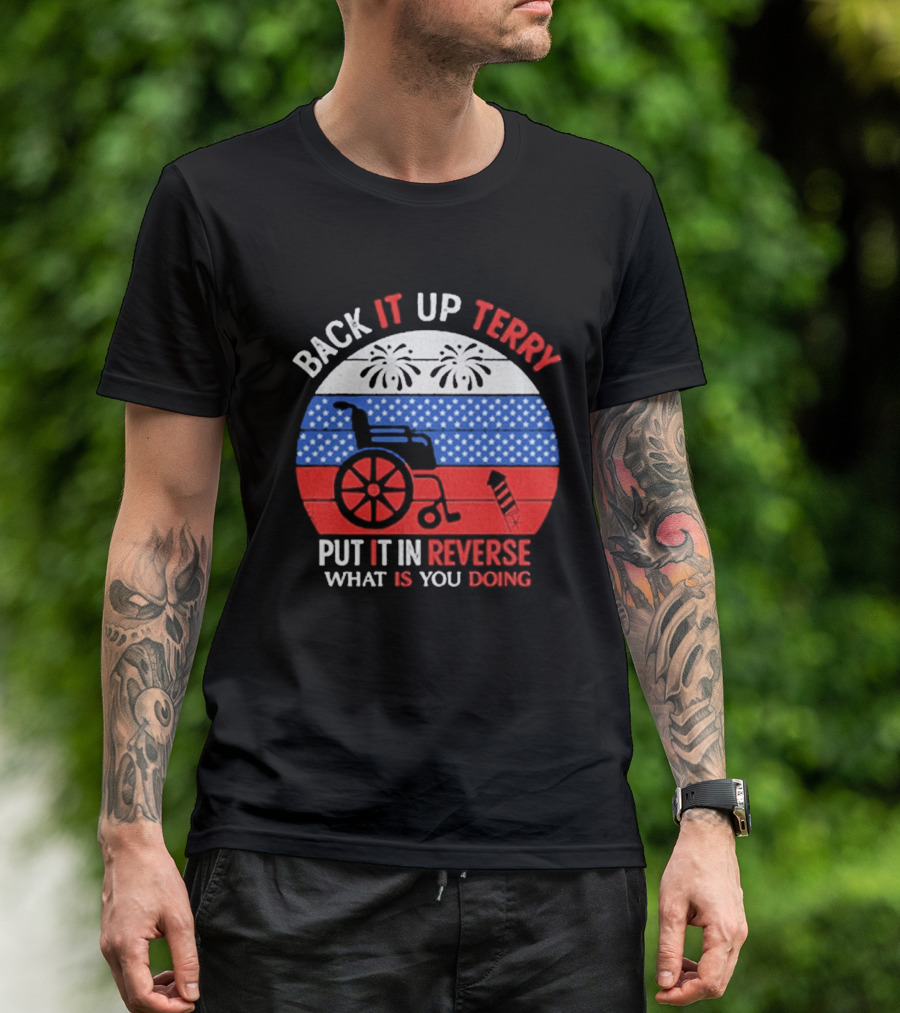 Back It Up Terry Put It In Reverse What Is You Doing 2026 T-Shirt
