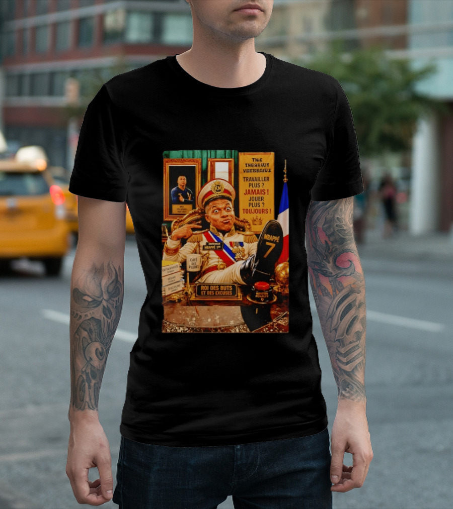 Mbappe Empereur 1er Roi Des Buts Travailler Jamais Jouer Toujours Café Des Pleurs T-Shirt