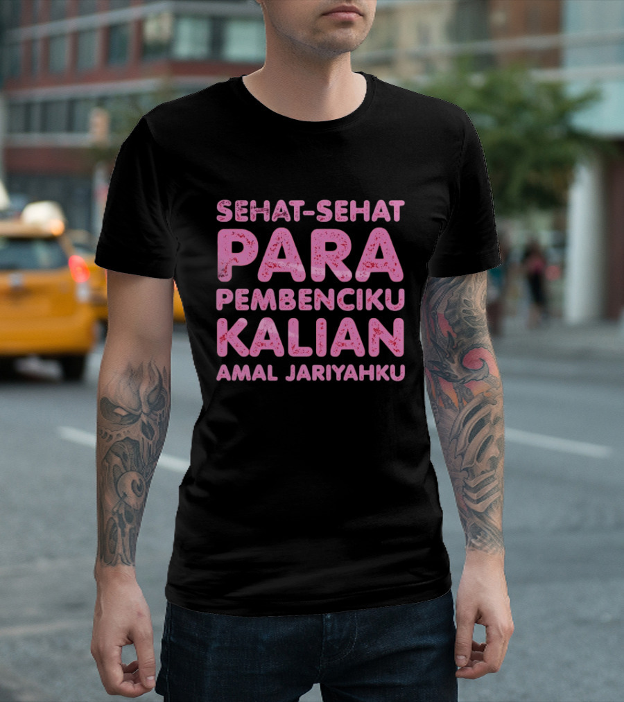 Sehat Sehat Para Pembenciku Kalian Amal Jariyahku Pink T-Shirt