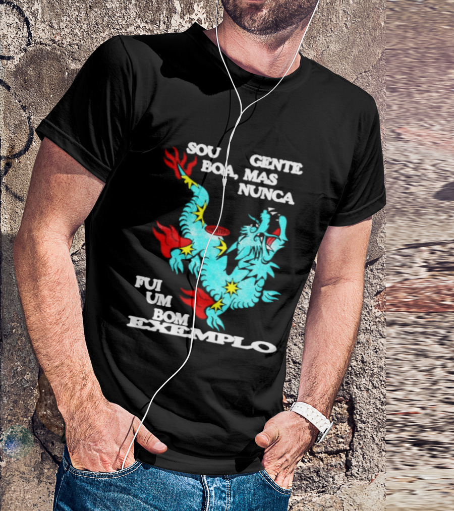 Sou Gente Boa Mas Nunca Fui Um Bom Exemplo Dragão Colorido T-Shirt