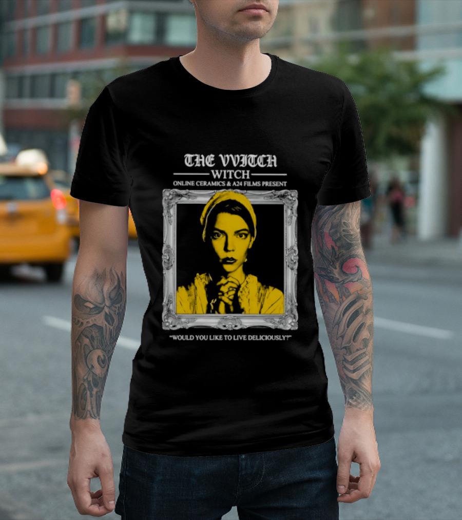 The Vvitch Anya Taylor Joy Witch Would You Like To Live Deliciously Frame T-Shirt