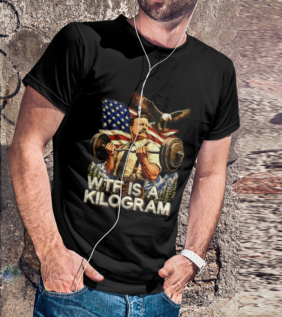 USA Theodore Roosevelt WTF Is A Kilogram Bald Eagle Flag Weightlifting T-Shirt