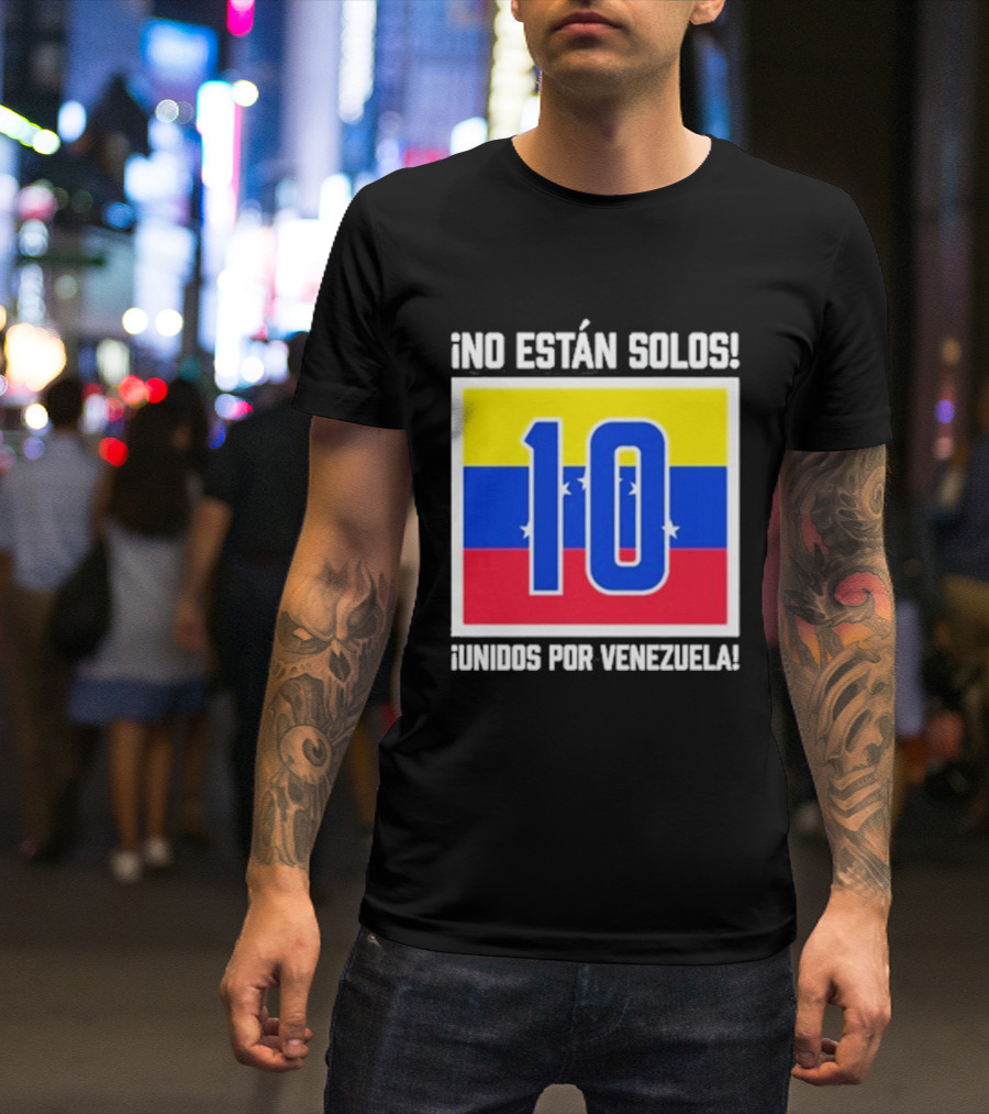 No Están Solos 10 Unidos Por Venezuela Flag T-Shirt