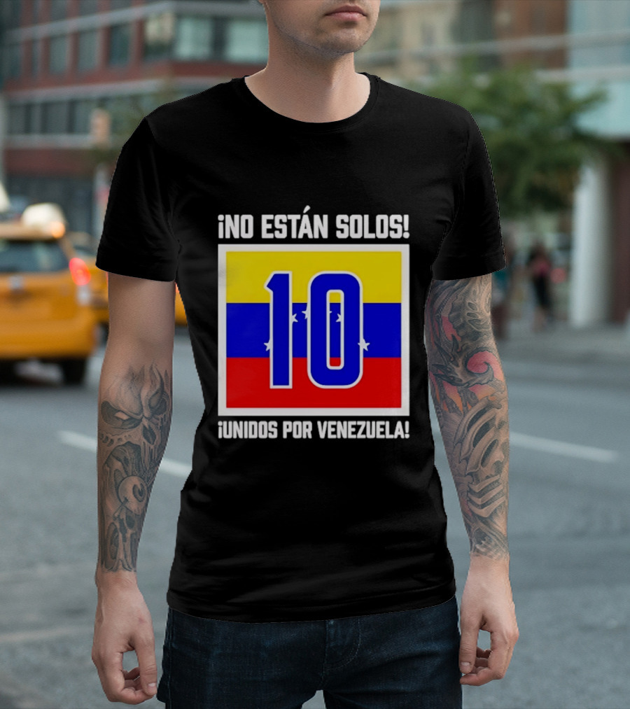 ¡No Están Solos! 10 Unidos Por Venezuela T-Shirt