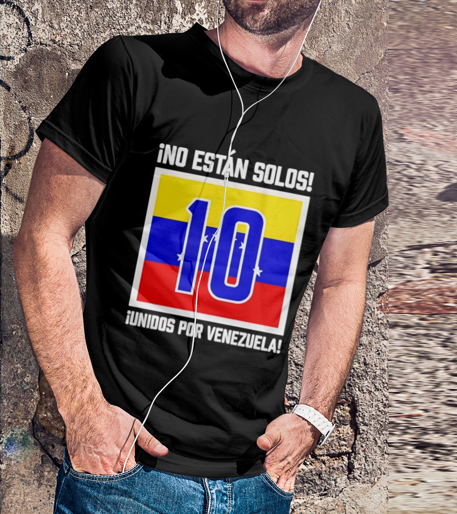 ¡No Están Solos! 10 Unidos Por Venezuela T-Shirt