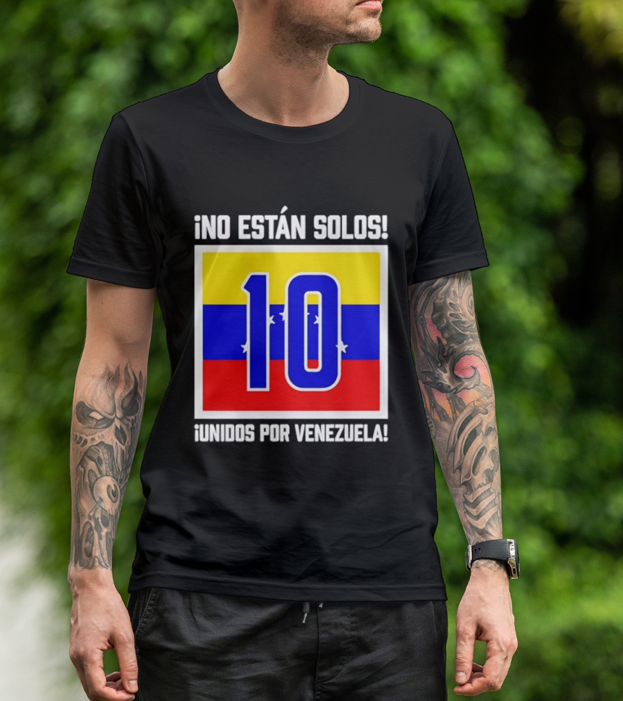 ¡No Están Solos! 10 Unidos Por Venezuela T-Shirt