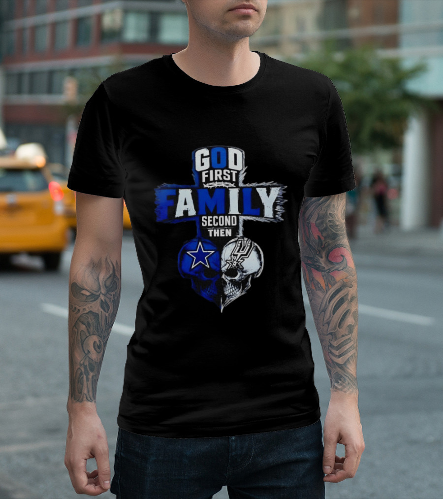 God First Family Second Then Dallas Cowboys San Antonio Spurs Skull Heart T-Shirt