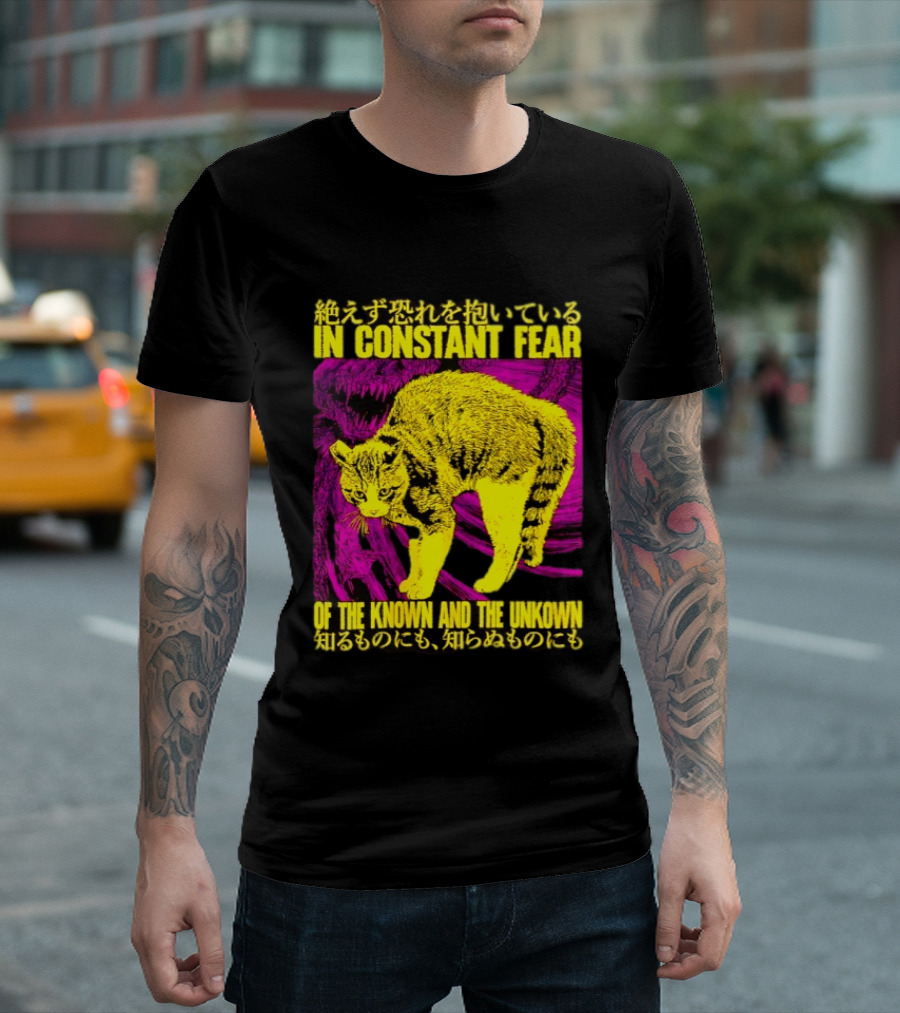 In Constant Fear Of The Known And The Unknown Cat T-Shirt