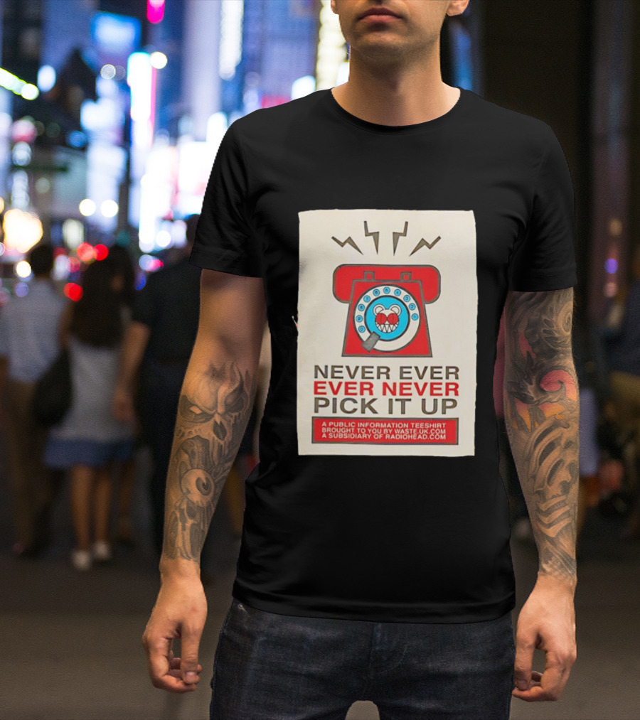 Radiohead Never Ever Pick It Up Public Information Teeshirt Waste UK Subsidiary T-Shirt