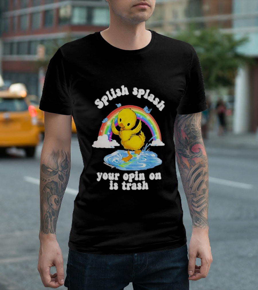 Splish Splash Your Opinion Is Trash Ducky Rainbow Clouds T-Shirt