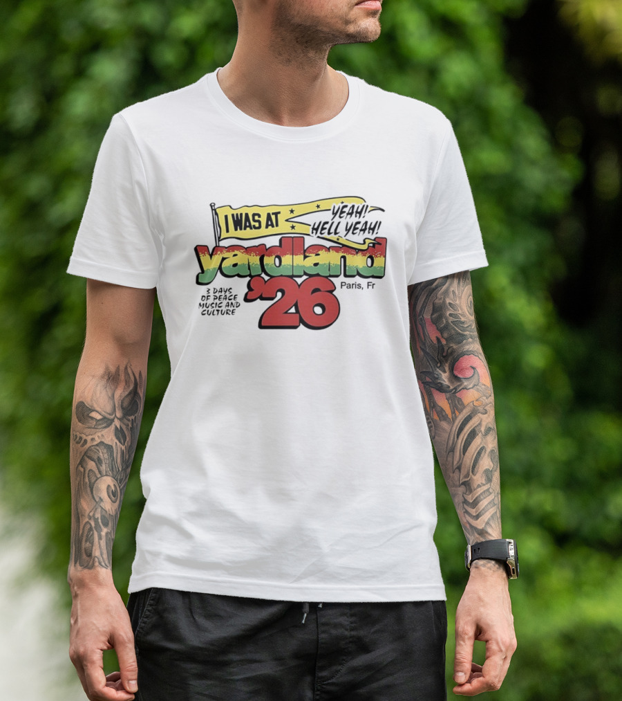 Yardland '26 Paris 3 Days Of Peace Music And Culture Yeah Hell Yeah T-Shirt