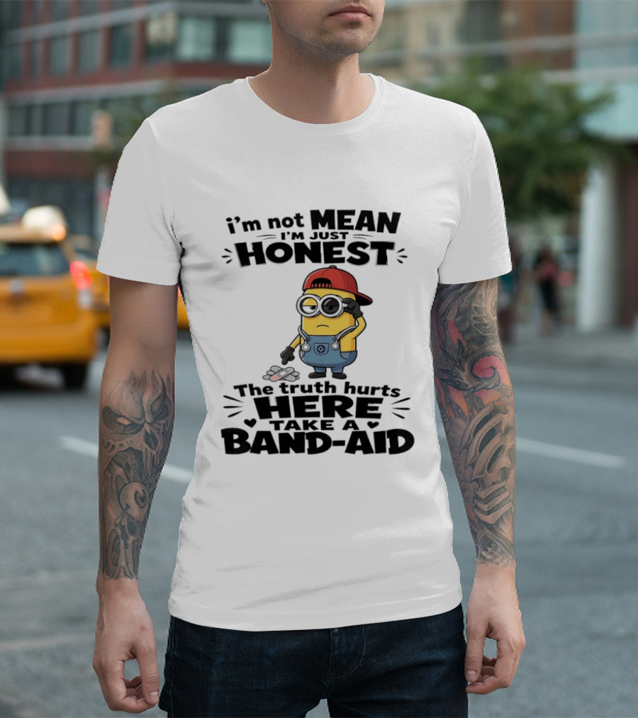 I'm Not Mean I'm Just Honest The Truth Hurts Here Take A Band Aid Minion T-Shirt