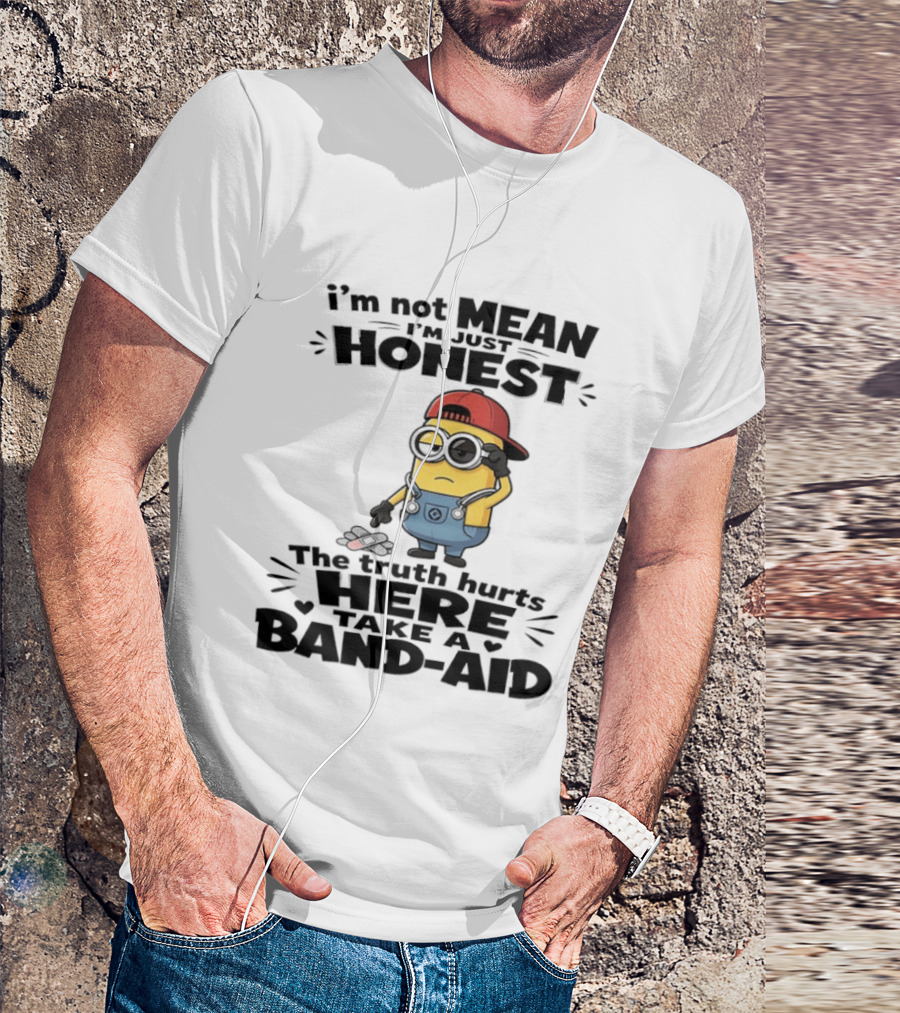 I'm Not Mean I'm Just Honest The Truth Hurts Here Take A Band Aid Minion T-Shirt