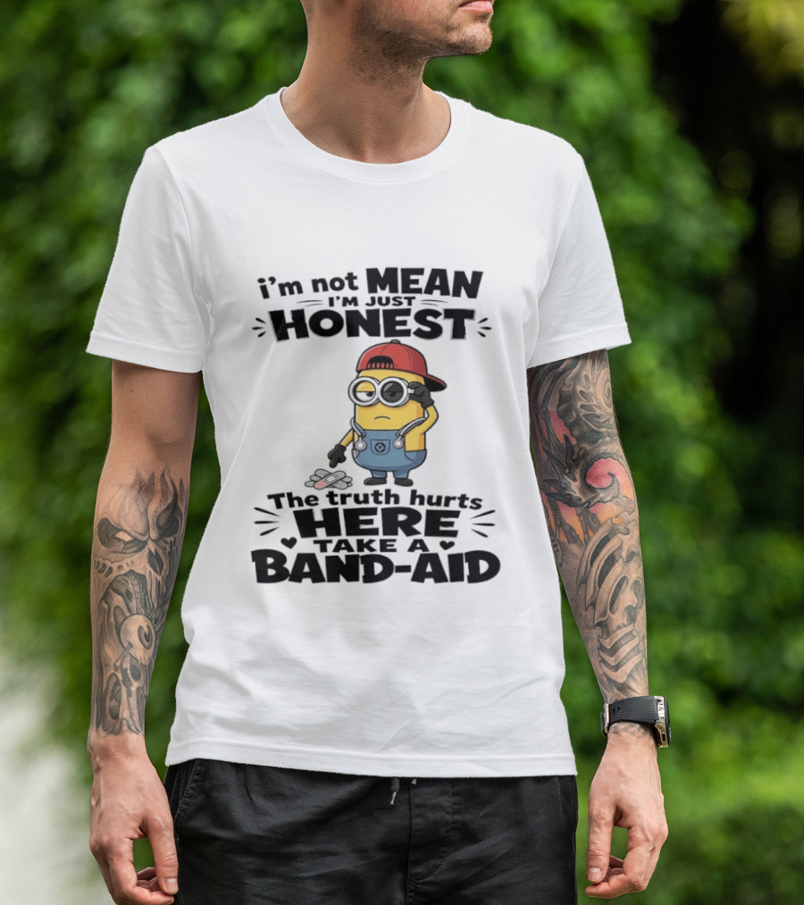 I'm Not Mean I'm Just Honest The Truth Hurts Here Take A Band Aid Minion T-Shirt