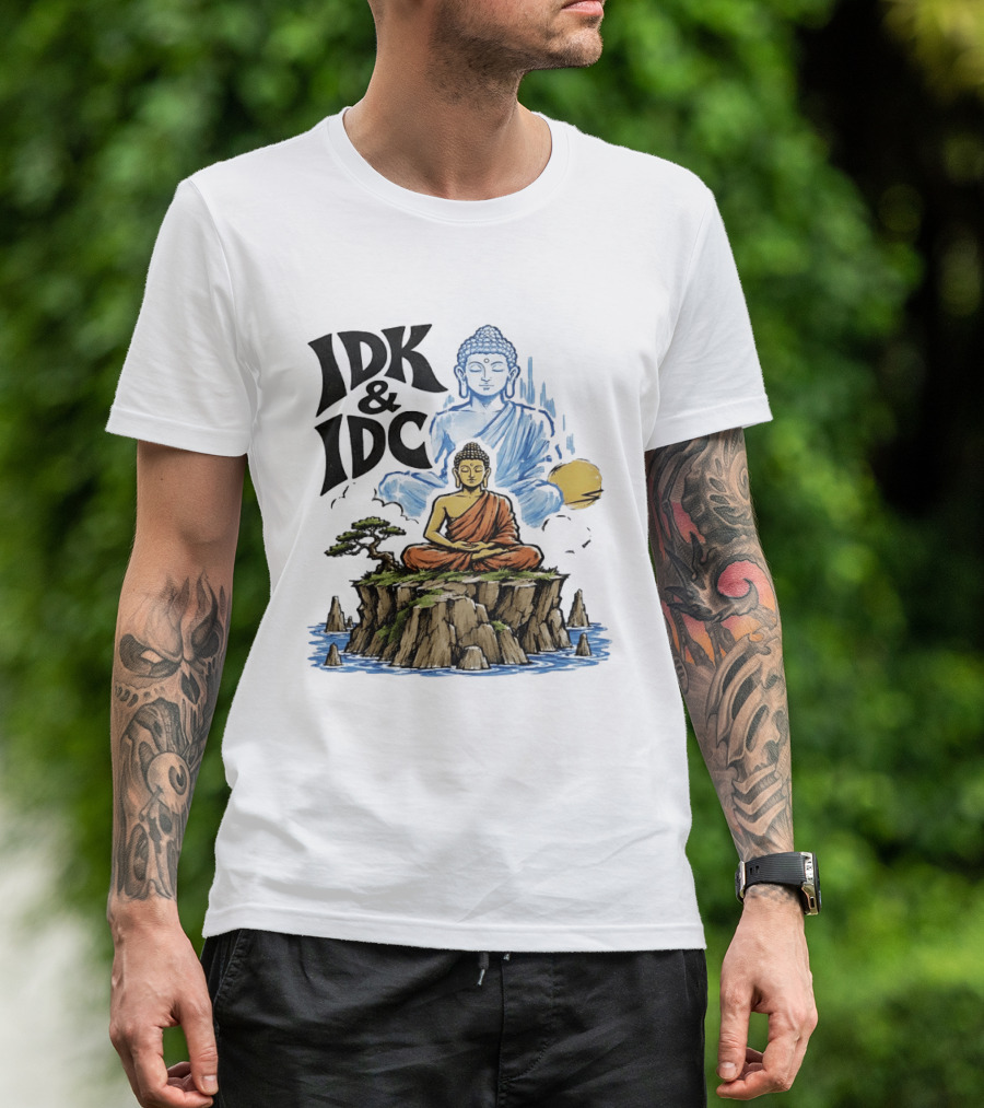 IDK IDC Buddha Meditating On Island With Zen Vibes And Spiritual Calm T-Shirt
