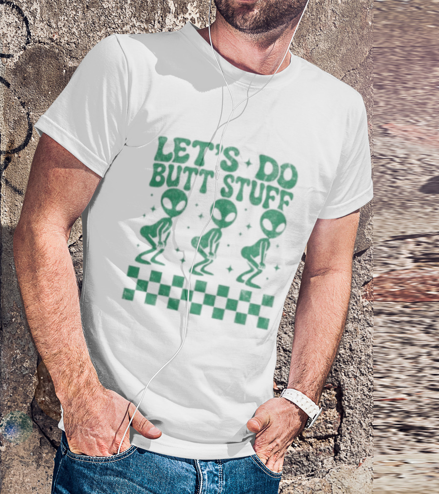 Let's Do Butt Stuff Alien Three Dancing Aliens T-Shirt