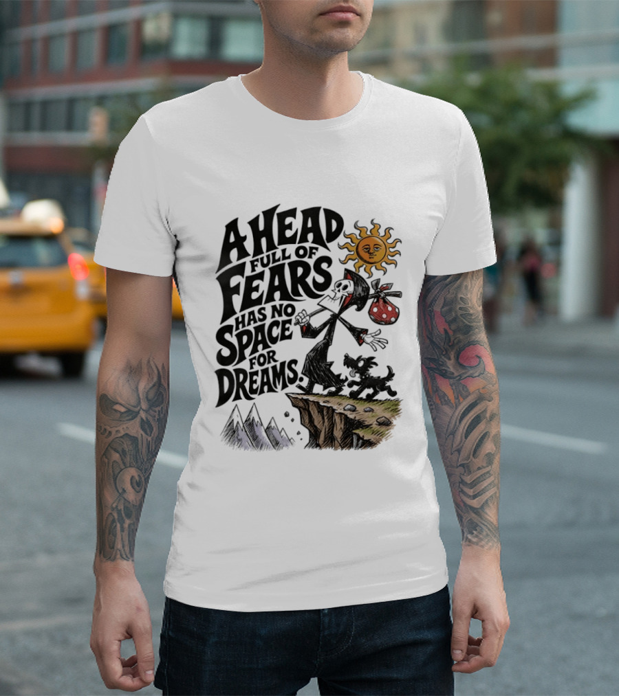 Grim Reaper A Head Full Of Fears Has No Space For Dreams Sun And Mountains Scene T-Shirt