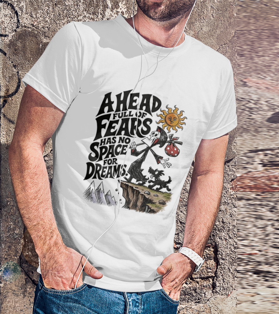 Grim Reaper A Head Full Of Fears Has No Space For Dreams Sun And Mountains Scene T-Shirt